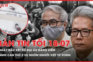 Bản tin tối 18-07: Ngày đầu xét xử đại án đăng kiểm; Nghi vấn nghi can thứ hai vụ nhóm người Việt tử vong ở Bangkok