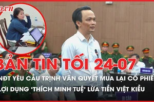 Bản tin tối 24-07: Kiến nghị của nhà đầu tư tại phiên tòa FLC; Lợi dụng ‘Thích Minh Tuệ’ lừa tiền Việt kiều