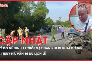 Điểm tin ANTT: Vì sao nữ sinh 17 tuổi không qua khỏi khi đi khai giảng?; Lừa đảo bị truy nã vẫn đi du lịch dịp Lễ