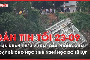 Bản tin tối 23-9: Danh tính nạn nhân thứ 4 vụ sập cầu Phong Châu; Dạy bù cho học sinh nghỉ học do lũ 
