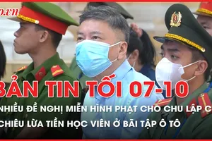 Bản tin tối 7-10: Luật sư đề nghị miễn hình phạt đối với Chu Lập Cơ; Chiêu lừa tiền học viên ở bãi tập ô tô