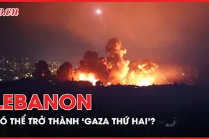 Giao tranh giữa Hezbollah với Israel leo thang, nguy cơ Lebanon trở thành ‘Gaza thứ hai’
