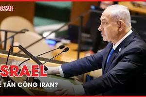 Truyền thông Mỹ: Israel sẽ tấn công Iran trước ngày bầu cử Mỹ