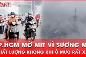 TP.HCM: Sương mù dày đặc bao phủ, ô nhiễm tăng cao, cần cẩn trọng với bụi mịn