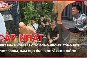 Điểm tin ANTT: Triệt phá nhóm người Trung Quốc bắt cóc đồng hương tống tiền; Vượt 300km, đâm tình địch nguy kịch vì ghen tuông