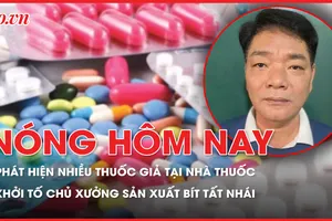 Nóng hôm nay: Phát hiện nhiều loại thuốc giả tại nhà thuốc; Khởi tố chủ xưởng sản xuất bít tất nhái thương hiệu nổi tiếng