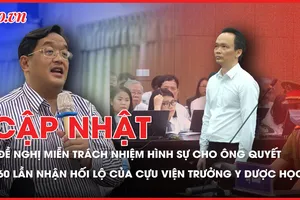 Điểm nóng tố tụng: Luật sư đề nghị miễn trách nhiệm hình sự cho ông Trịnh Văn Quyết; 60 lần nhận hối lộ của Cựu viện trưởng Viện Y dược học dân tộc