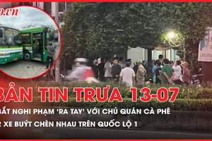 Bản tin trưa 13-7: Bắt nghi phạm ‘ra tay’ man rợ với nữ chủ quán cà phê; 2 xe buýt chèn nhau trên Quốc lộ 1