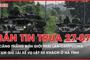 Bản tin trưa 27-7: Nguồn cơn xung đột biên giới Thái Lan-Campuchia; Tạm giữ tài xế vụ xe khách lật 10 người tử vong