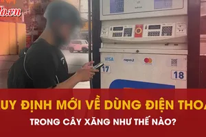 Quy định mới về dùng điện thoại trong cây xăng như thế nào?