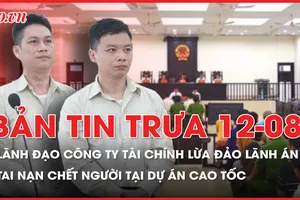 Bản tin trưa 12-8: Hiện trường vụ tai nạn 2 người tử vong ở dự án cao tốc Quy Nhơn - Chí Thạnh; Lãnh đạo công ty tài chính lừa đảo ở Đà Nẵng lãnh án