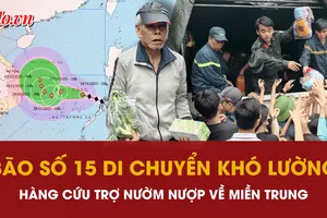 Bão số 15 di chuyển khó lường, những chuyến xe cứu trợ vượt đường dài tiếp sức vùng lũ