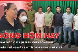 Sắp xét xử vụ khai thác cát lậu trên sông Đồng Nai; Nhiều chặng máy bay Tết 2026 đang 'cháy' vé