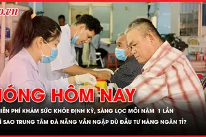 Chính thức: Miễn phí khám sức khoẻ định kỳ, sàng lọc mỗi năm 1 lần; Vì sao trung tâm Đà Nẵng vẫn ngập dù được đầu tư hàng ngàn tỉ đồng?
