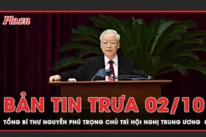 Bản tin trưa 2-10: Tổng Bí thư Nguyễn Phú Trọng chủ trì Hội nghị Trung ương 8