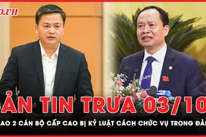 Bản tin trưa 3-10: Vì sao 2 cán bộ cấp cao bị cách tất cả chức vụ trong Đảng? 