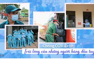 Chống COVID-19: Trải lòng của những người hùng đầu tuyến