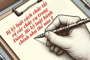 Trường hợp đảng viên bị kỷ luật cách chức tất cả các chức vụ trong Đảng, sẽ đối mặt với kỷ luật hành chính ở mức độ tương xứng với kỷ luật đảng. Đồ hoạ: GIA TUỆ 