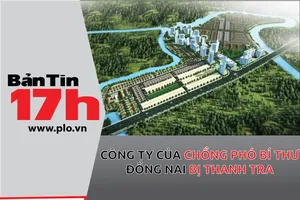 Công ty của chồng phó bí thư Đồng Nai bị thanh tra