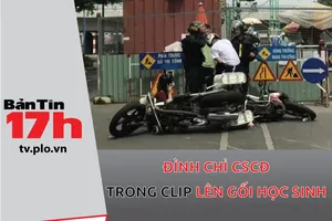 Bản tin 17h: Đình chỉ CSCĐ trong clip lên gối học sinh