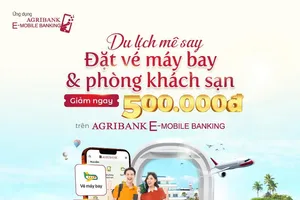 Agribank E-Mobile Banking: giảm giá 500.000 đồng khi đặt vé máy bay, khách sạn