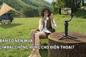 Bạn có nên mua gimbal chống rung cho điện thoại?