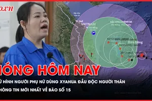 Toà tuyên tử hình người phụ nữ dùng xyanua đầu độc chết chồng và 3 đứa trẻ; Cập nhật mới nhất về bão số 15
