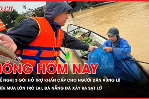 Đề nghị 3 gói hỗ trợ khẩn cấp cho đồng bào vùng lũ; Đà Nẵng vừa mưa lớn trở lại đã xảy ra sạt lở, chia cắt 1 thôn
