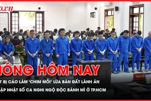 87 bị cáo làm 'chim mồi' lừa bán đất lãnh án; Cập nhật số ca nghi ngộ độc bánh mì ở TP.HCM