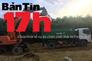 Bản tin 17h: Chưa khởi tố vụ án chôn chất thải từ Formosa