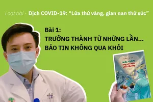 Trưởng thành từ những lần… báo tin không qua khỏi