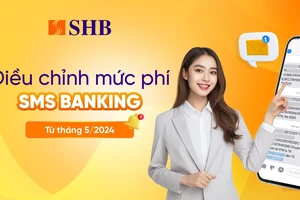 SHB thông báo điều chỉnh mức phí SMS Banking