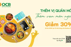 ‘Tiệc thêm đầy, vị thêm tròn’ cuối năm cùng thẻ OCB