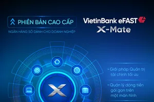 VietinBank eFAST X-Mate – “Trợ lý số” của Doanh nghiệp trong kỷ nguyên siêu kết nối