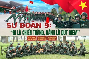 Sư đoàn 9: Hành trình 60 năm 'đi là chiến thắng, đánh là dứt điểm'
