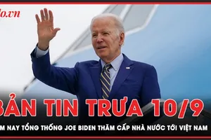 Bản tin trưa 10-9: Hôm nay Tổng thống Hoa Kỳ Joe Biden thăm cấp Nhà nước tới Việt Nam