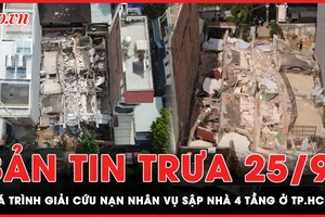 Bản tin trưa 25-9: Quá trình giải cứu nạn nhân mắc kẹt trong vụ sập nhà 4 tầng ở TP.HCM