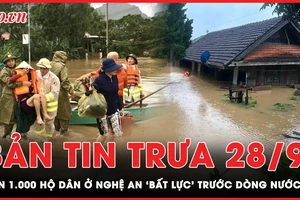 Bản tin trưa 28-9: Hơn 1.000 hộ dân ở Nghệ An 'bất lực' trước dòng nước lũ 
