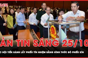 Bản tin sáng 24-10: Quốc hội tiến hành lấy phiếu tín nhiệm 44 chức danh bằng hình thức bỏ phiếu kín