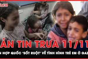 Bản tin trưa 11-11: Liên hợp quốc ‘sốt ruột’ về tình hình trẻ em ở Gaza