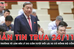 Bản tin trưa 24-11: Bộ trưởng Bộ Công an nói về lý do cấm tuyệt đối lái xe có nồng độ cồn