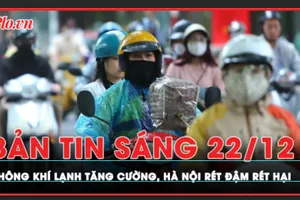 Bản tin sáng 22-12: Không khí lạnh tăng cường, Hà Nội rét hại, nhiệt độ ở mức 8-9 độ C 
