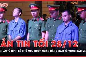 Bản tin tối 28-12: Tuyên án tử hình đối tượng đâm tử vong bảo vệ khi cướp ngân hàng ở Đà Nẵng 