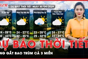 Dự báo thời tiết 16-4: Bắc Bộ nắng gắt ở nhiều tỉnh thành; Nam Bộ duy trì nắng nóng trên 38 độ C