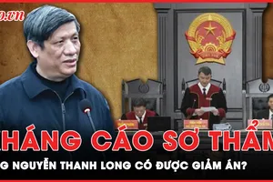 Cựu Bộ trưởng Y tế Nguyễn Thanh Long có được giảm án sau khi kháng cáo bản án sơ thẩm?
