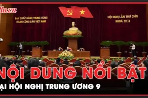 Hội nghị Trung ương 9: Những nội dung nổi bật trong 3 ngày làm việc