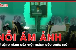 ‘Hội Thánh Đức Chúa trời’: Nỗi ám ảnh một thời đã quay trở lại? 