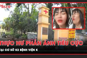 Có hay không vụ tiêu cực tại cơ sở K2 Bệnh viện K? 