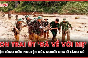 Quặn lòng nỗi đau của người cha thôn Làng Nủ, con trai út 'đã về với mẹ' sau 14 ngày dưới bùn lạnh