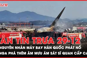 Bản tin trưa 29-12: Dựng nhà xác ngay tại hiện trường vụ máy bay Hàn Quốc phát nổ khi hạ cánh; Nga phá thêm âm mưu ám sát sĩ quan cấp cao